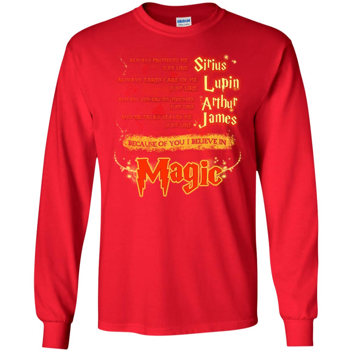 Always Protects Me Just Like Sirius Because Of You I Believe In Magic Potterhead's Dad Harry Potter ShirtG240 Gildan LS Ultra Cotton T-Shirt