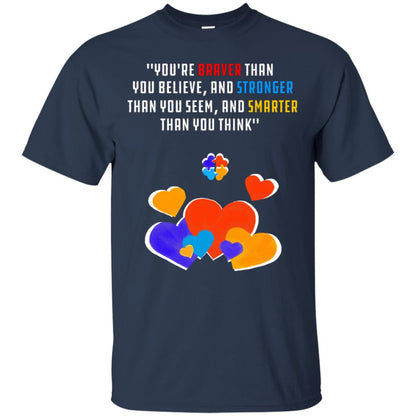 You Are Braver Than You Believe And Stronger Than You Seem And Smarter Than You Think Autism Shirt Navy
