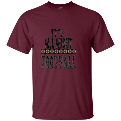Football Lover T-shirt It_s All About Football Maroon