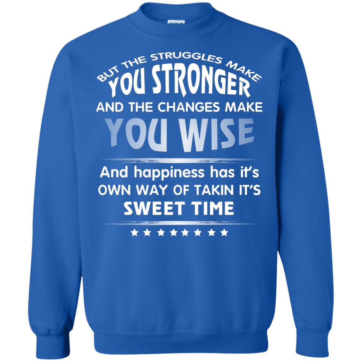 But The Struggles Make You Stronger And The Changes Make You Wise T-shirt Royal