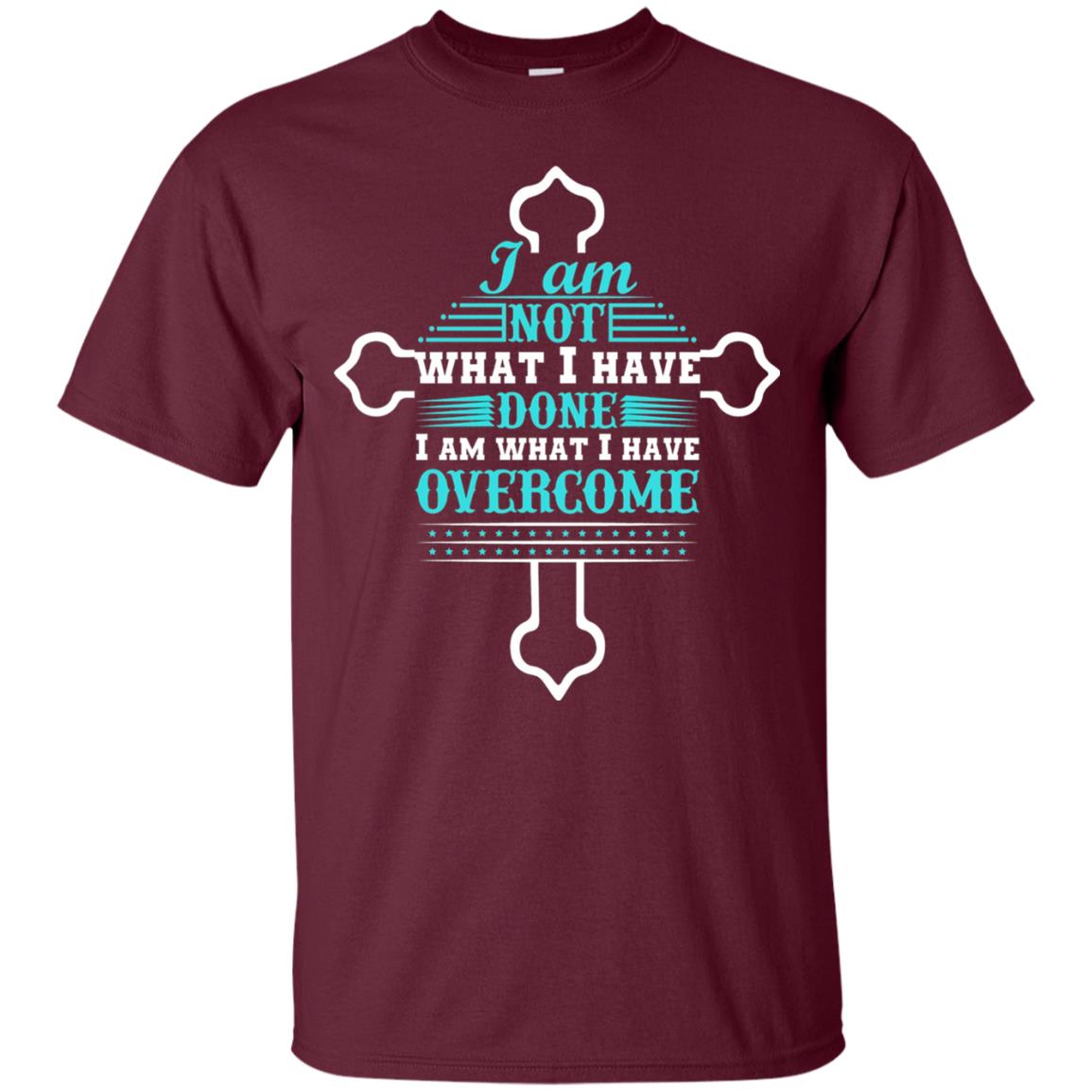 I Am Not What I Have Done I Am What I Have Overcome Christian T-shirt Maroon