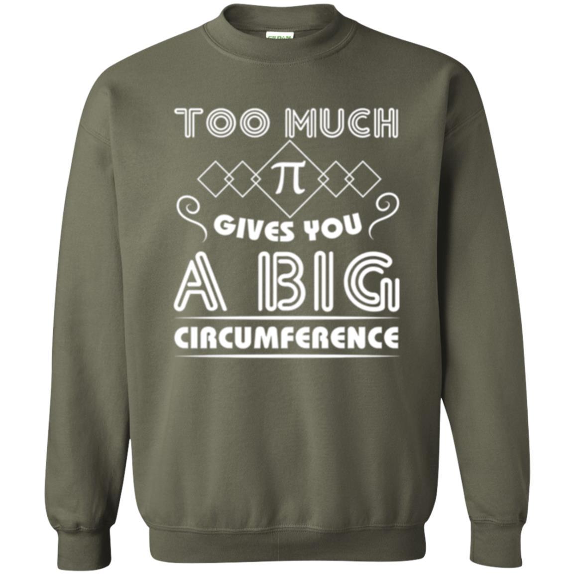 Math Science T-shirt Too Much Pi Gives You A Big Circumference Military Green