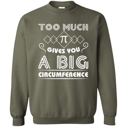 Math Science T-shirt Too Much Pi Gives You A Big Circumference Military Green