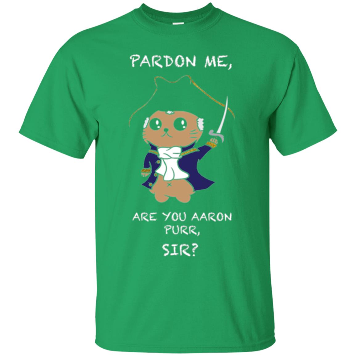 Hamilton Cat T-shirt Pardon Me Are You Aaron Purr, Sir Irish Green