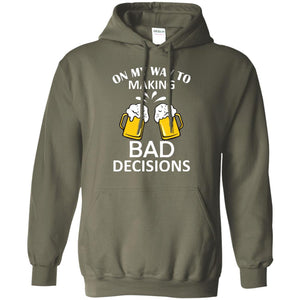 On My To Making Bad Decisions Beer Lovers ShirtG185 Gildan Pullover Hoodie 8 oz.