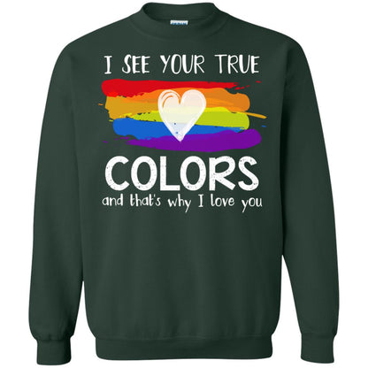 I See Your True Colors And That_s Why I Love You Lgbtq T-shirt Forest Green