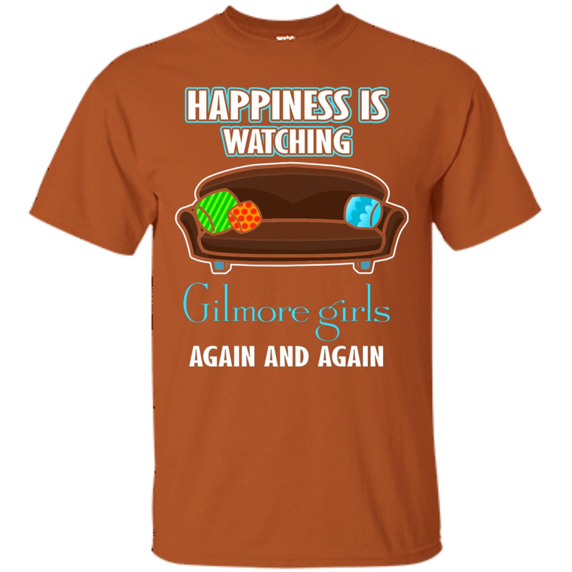 Happiness Is Watching Gilmore Girls Again And Again Shirt Texas Orange