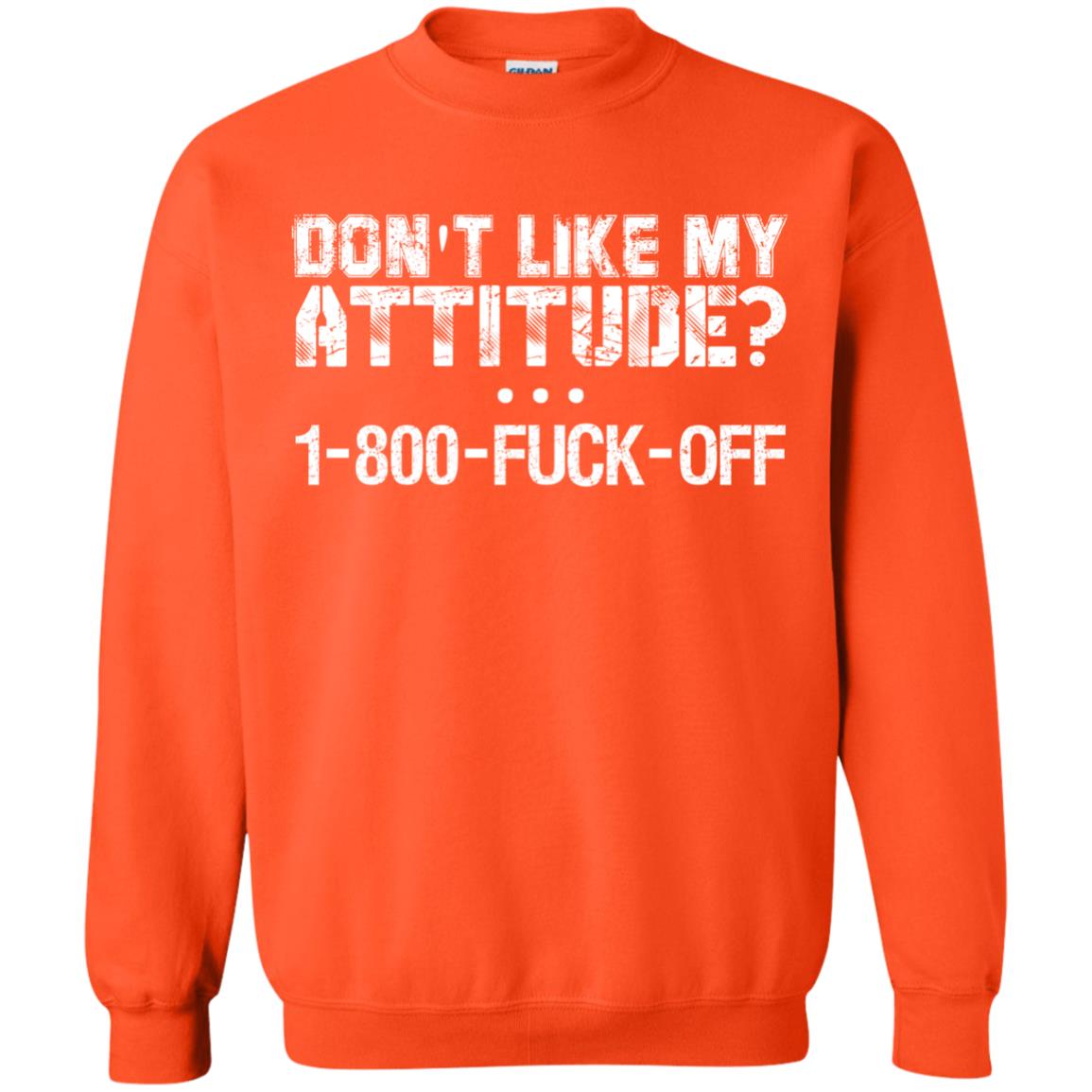 Don_t Like My Attitude 1-800-fuck-off T-shirt Orange