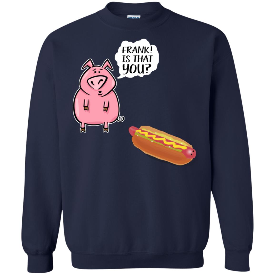 It That You Funning Saying Pig Hotdog Gift Shirt Navy