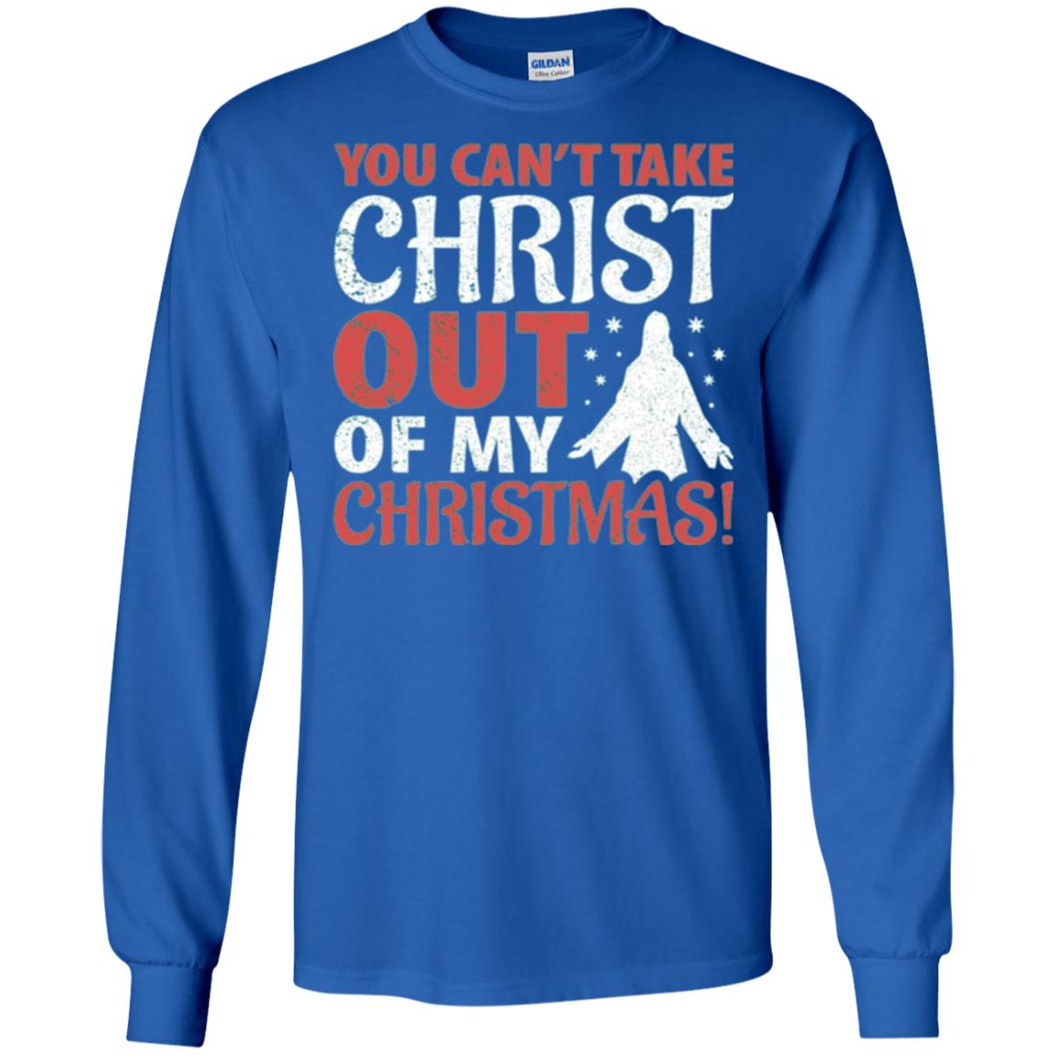 Christian T-shirt You Can_t Take Christ Out Of My Christmas Royal