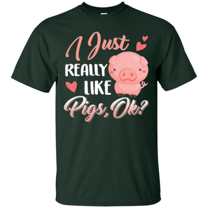 Pig Lover T-shirt I Just Really Like Pigs Ok Forest Green