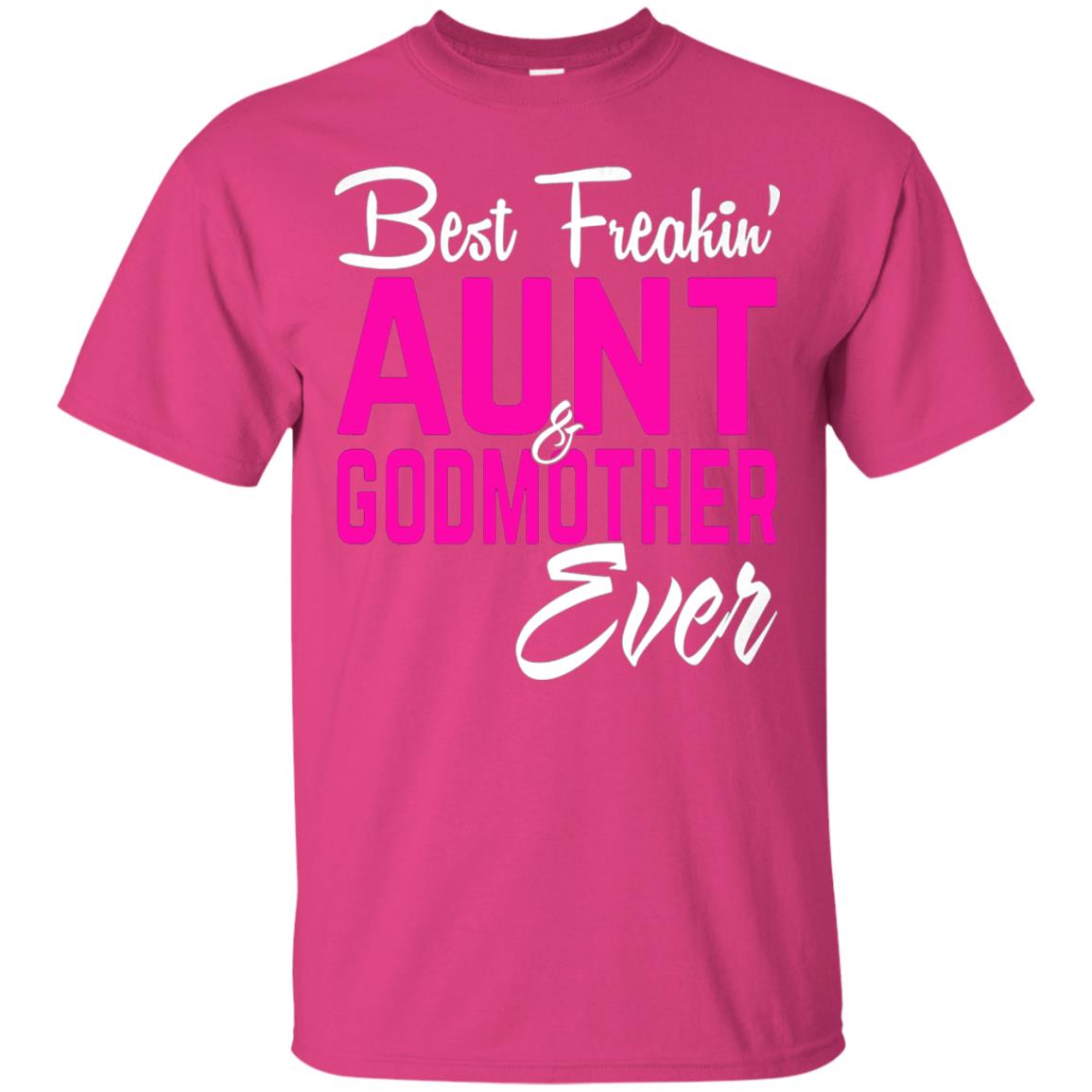 Best Freakin Aunt And Godmother Ever Family T-shirt Heliconia