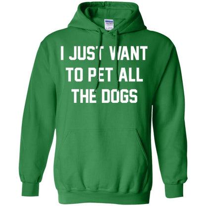 Dog Lover T-shirt I Just Want To Pet All The Dogs Irish Green