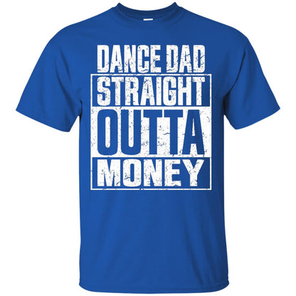 Dance Dad Straight Outta Money Shirt Royal