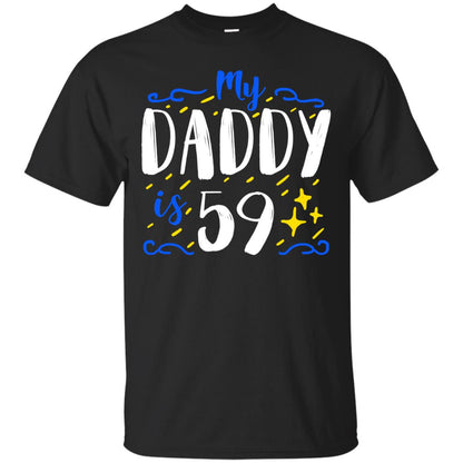 My Daddy Is 59 59th Birthday Daddy Shirt For Sons Or Daughters Black