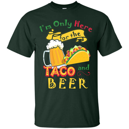 Tacos And Beer Lover Shirt Im Only Here For The Tacos And Beer Forest