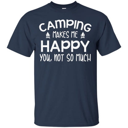 Camping Makes Me Happy You, Not So Much Camping Shirt For Camper Navy