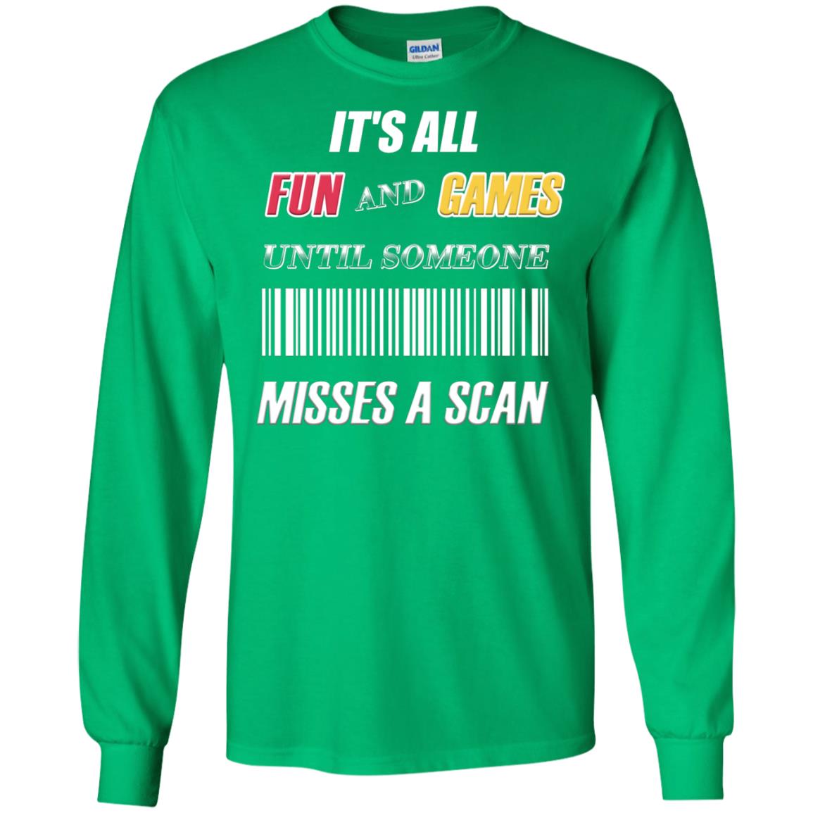 It's All Fun And Games Until Someone Misses A Scan Ggift Shirt Irish Green