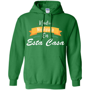 Nadie Me Ayuda En Esta Casa Shirt For Mom Or WifeG185 Gildan Pullover Hoodie 8 oz.