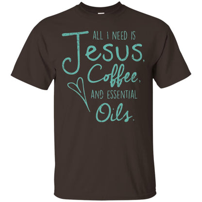 All I Need Is Jesus Coffee And Essential Oils T-shirt Dark Chocolate