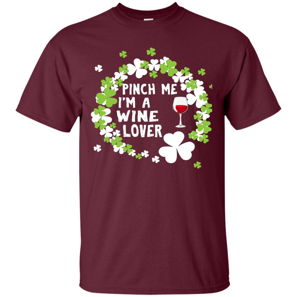 Pinch Me Im Wine Lover Shirt Maroon