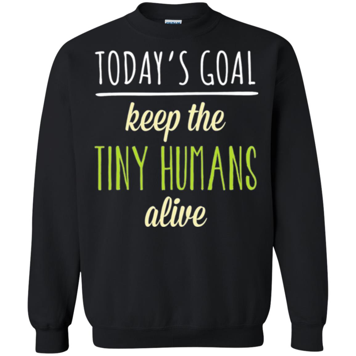 Mommy T-shirt Today_s Goal Keep The Tiny Humans Alive T-shirt Black