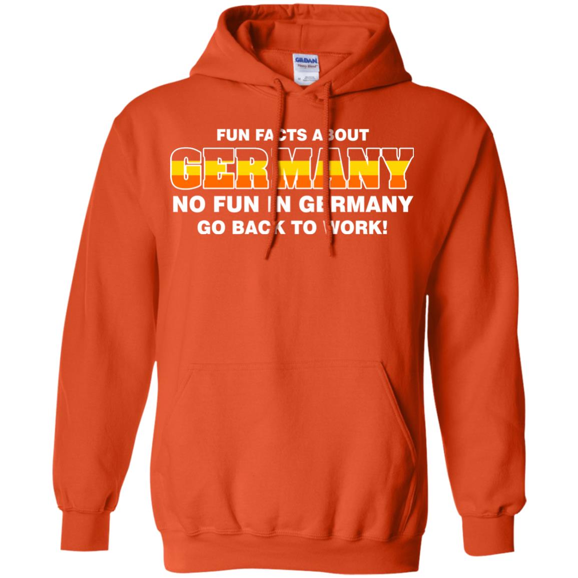 Fun Facts About Germany No Fun In Germany Go Back To Work Shirt Orange