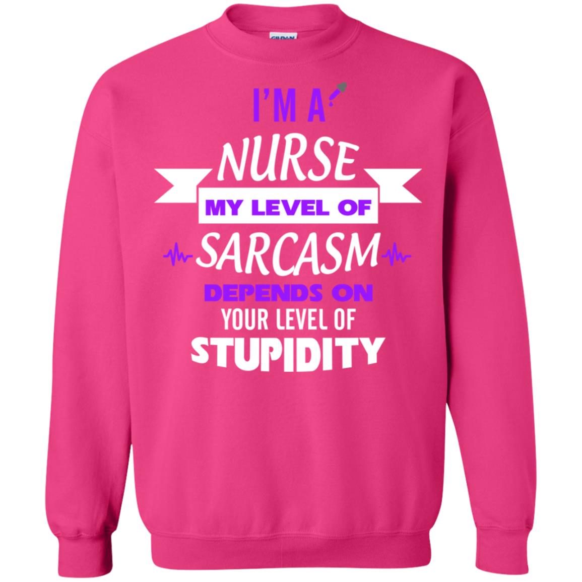 Im A Nurse My Level Of Saracasm Depends On Your Level Of Stupidity Heliconia