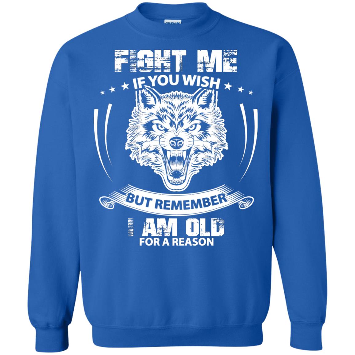 Fight Me If You Wish But Remember I Am Old For A Reason Shirt Royal