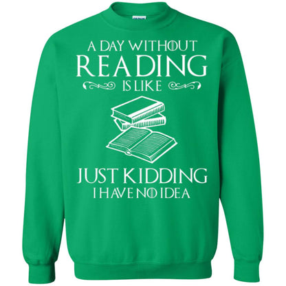 Book Lovers T-shirt A Day Without Reading Irish Green