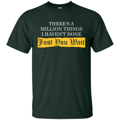 There_s A Million Things I Haven_t Done Just You Wait T-shirt Forest