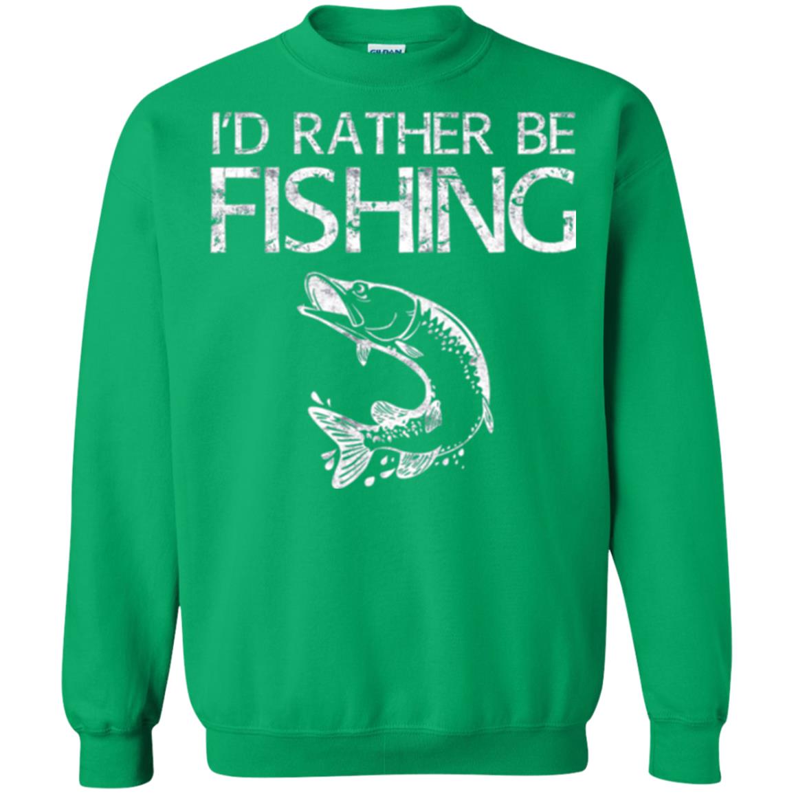Funny Fisherman T-shirt I_d Rather Be Fishing Irish Green