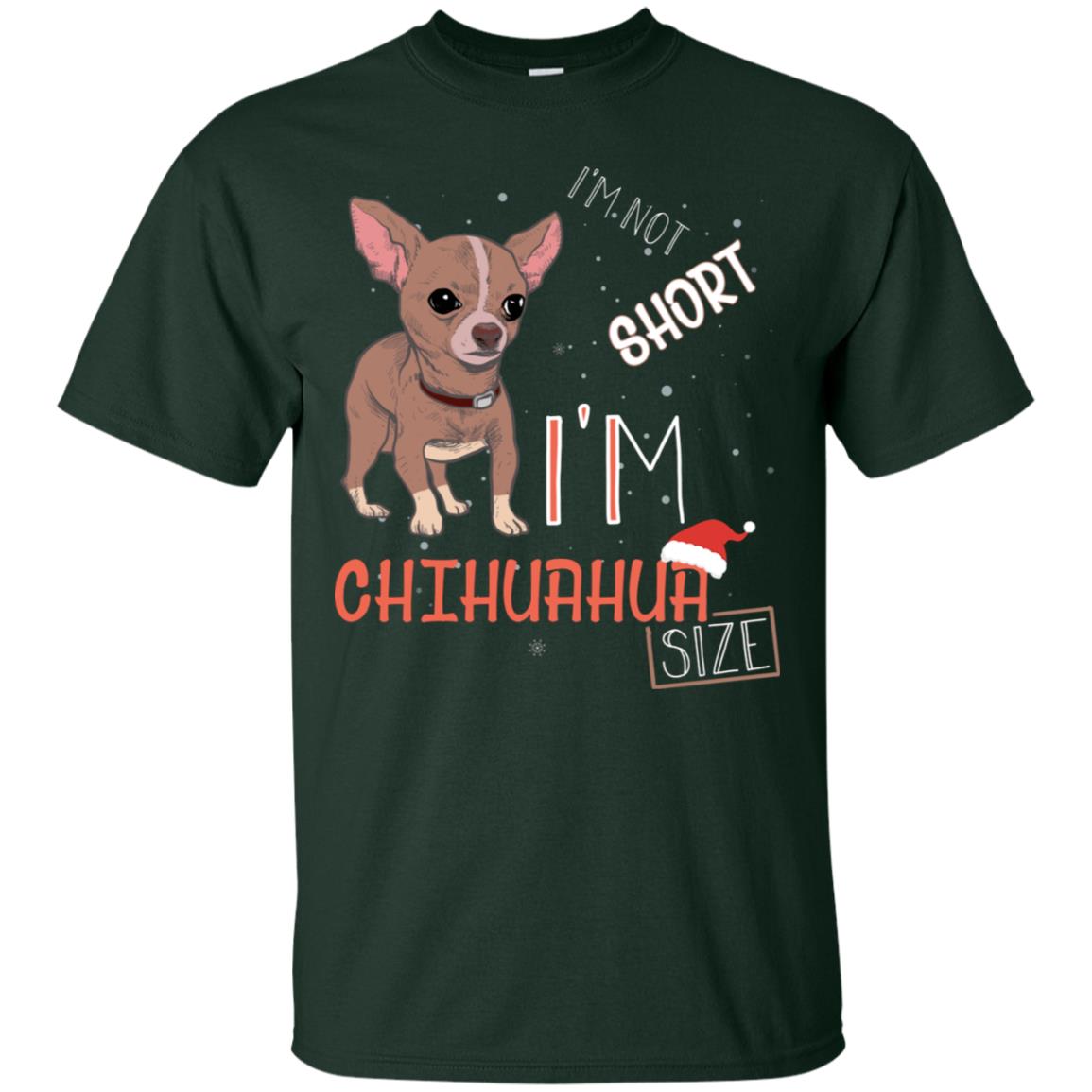 I'm Not Short I'm Chihuahua Size Funny Dogs Lover Shirt Forest