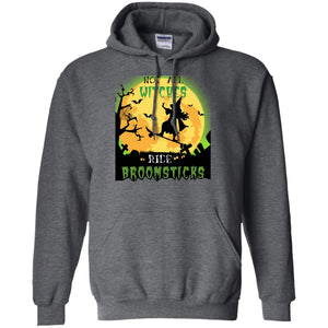 Not All Witches Ride Broomsticks Witches Ride Skateboard Funny Halloween ShirtG185 Gildan Pullover Hoodie 8 oz.