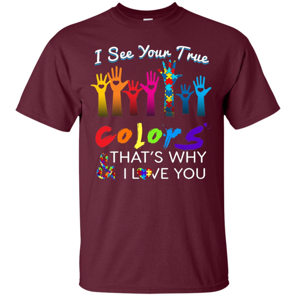 I See Your True Colors Hands Autism Awareness Shirt Maroon