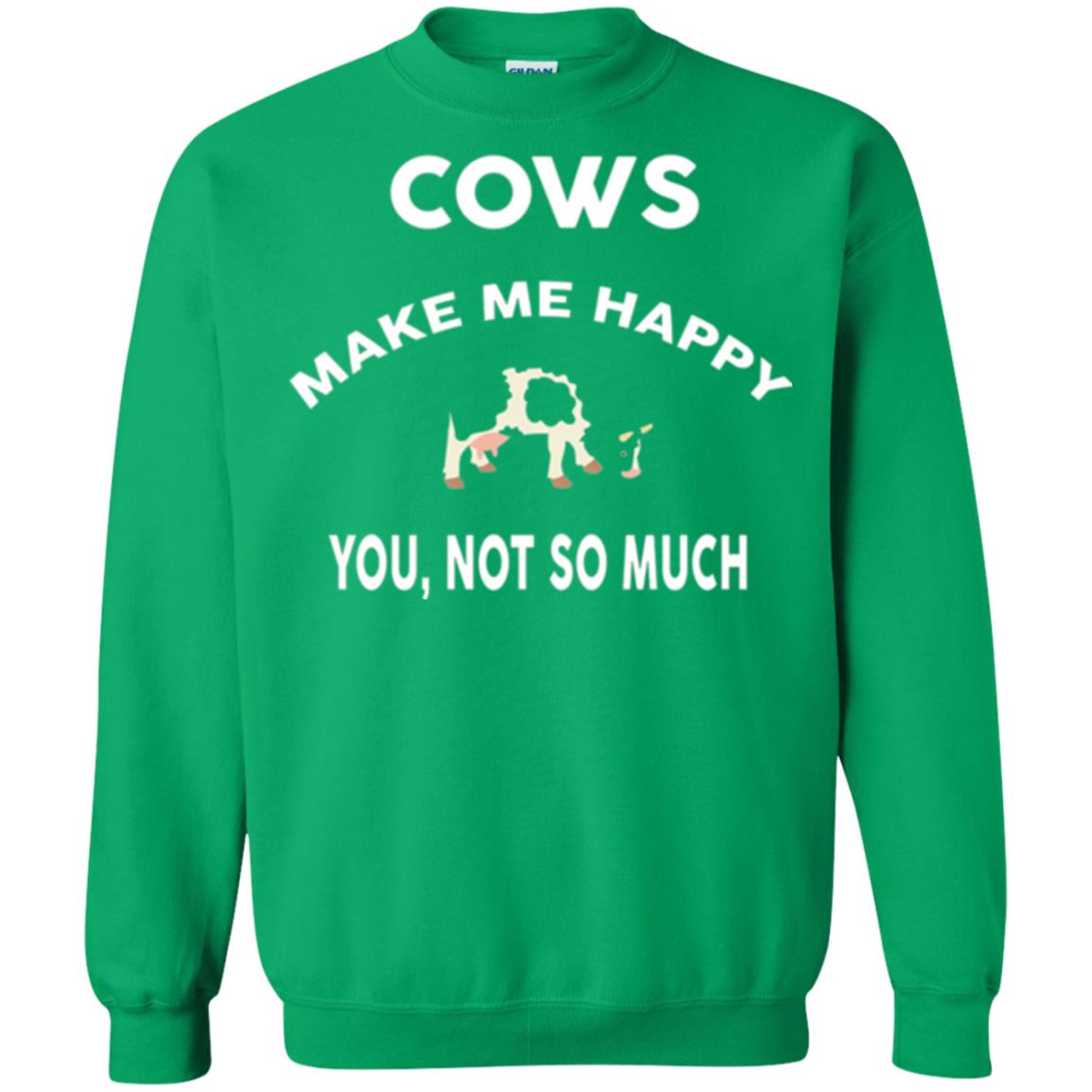 Cow Lovers T-shirt Cows Make Me Happy You Not So Much Irish Green