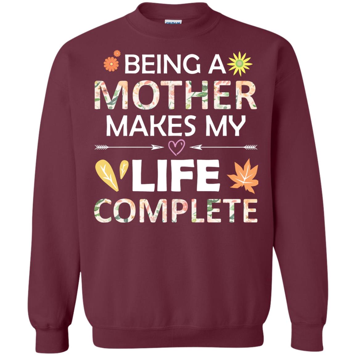 Being A Mother Make My Life Complete Parent_s Day Shirt For Mommy Maroon