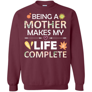 Being A Mother Make My Life Complete Parent_s Day Shirt For MommyG180 Gildan Crewneck Pullover Sweatshirt 8 oz.