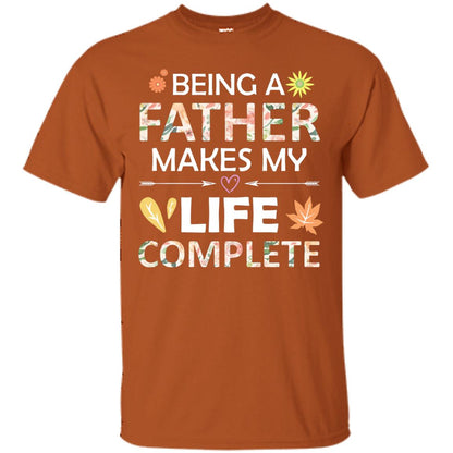 Being A Father Make My Life Complete Parent_s Day Shirt For Daddy Texas Orange