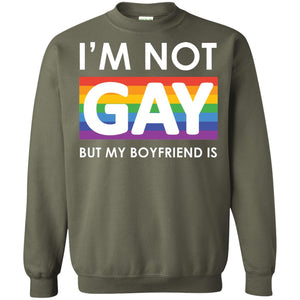 I_m Not Gay But My Boyfriend Is Lgbt ShirtG180 Gildan Crewneck Pullover Sweatshirt 8 oz.