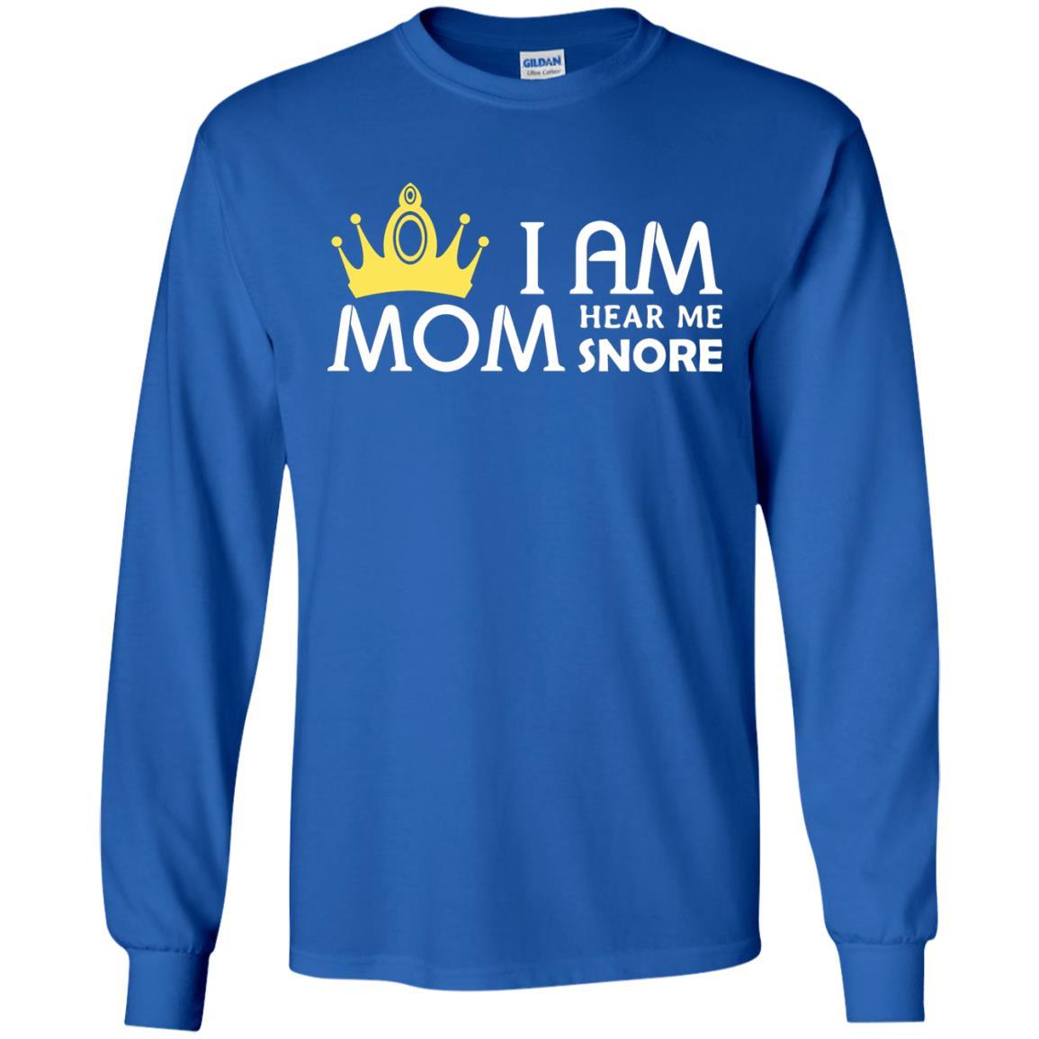 I Am Mom Hear Me Snore Mommy Shirt Royal
