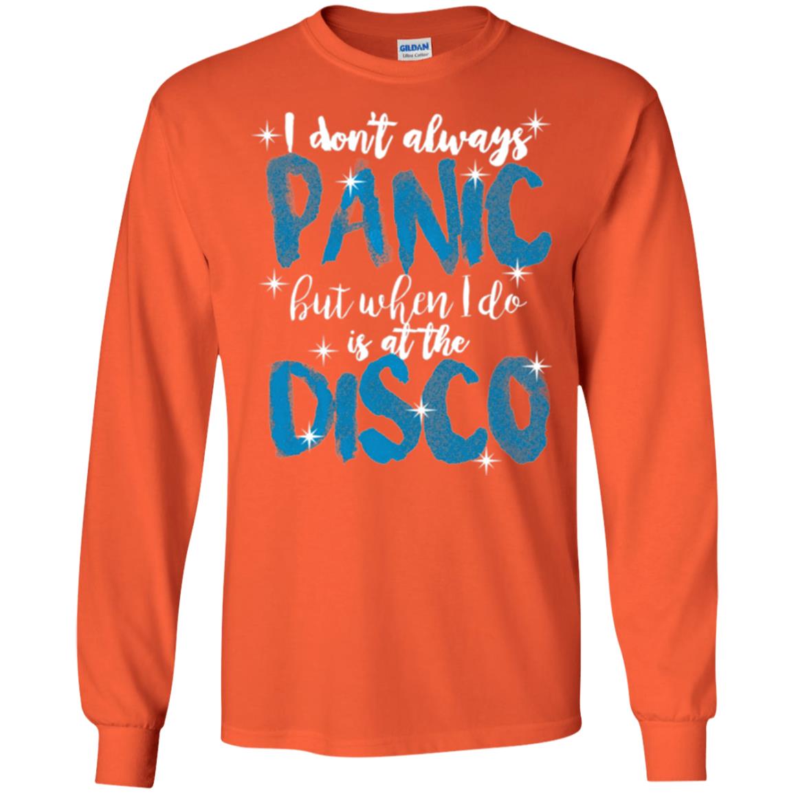 I Don_t Always Panic But When I Do It_s At The Disco T-shirt Orange