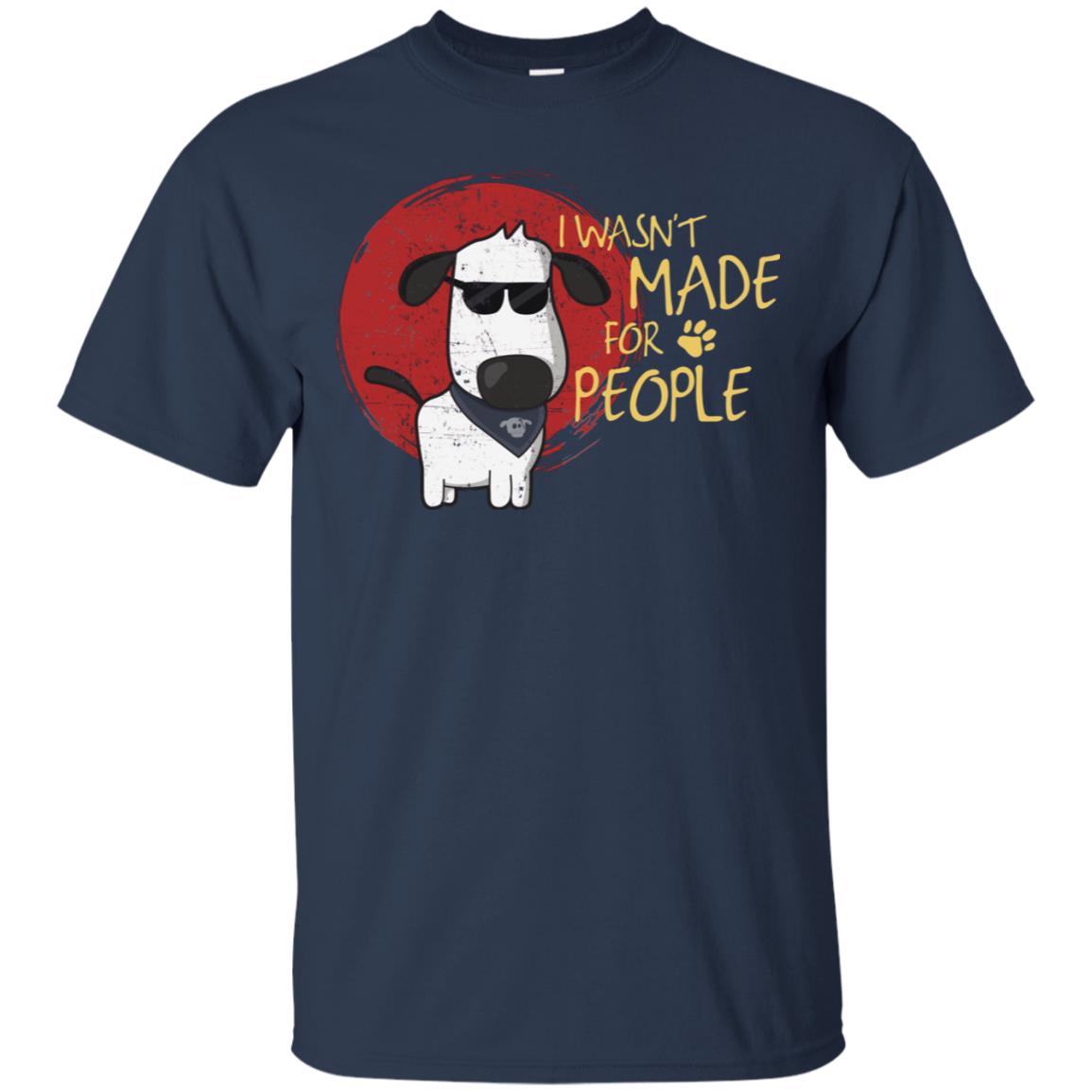I Wasnt Made For People Dog Quote Shirt Navy