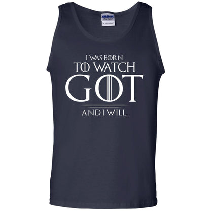 I Was Born To Watch Got And I Will Game Of Thrones Fan T-shirt Navy