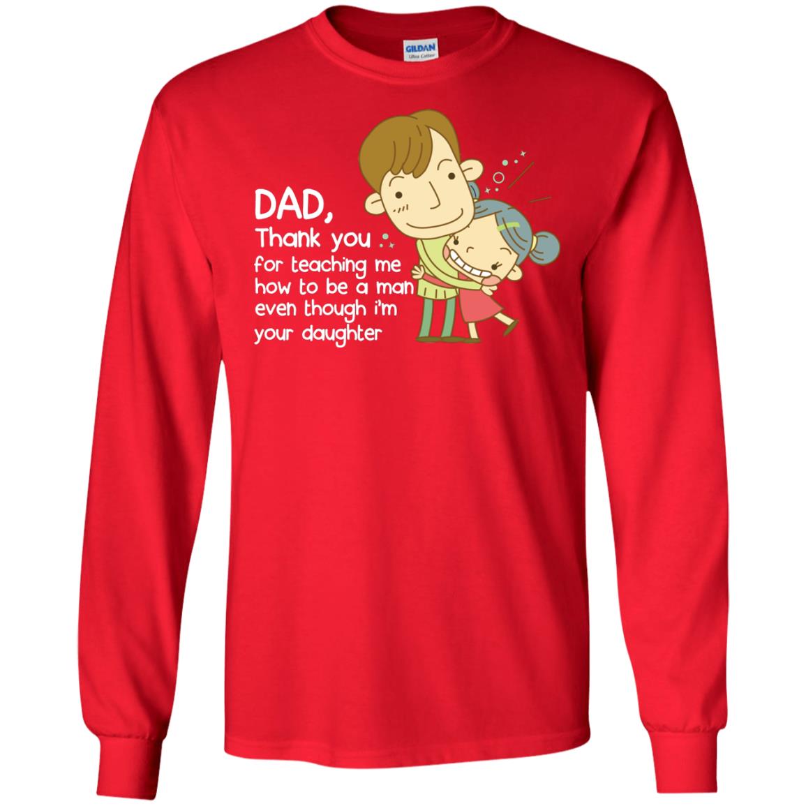 Dad Thank You For Teaching Me How To Be A Man Even Though I_m Your Daughter Red