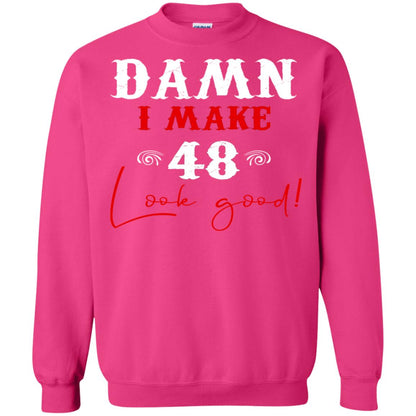 I Make 48 Look Good 48th Brithday Shirt Heliconia