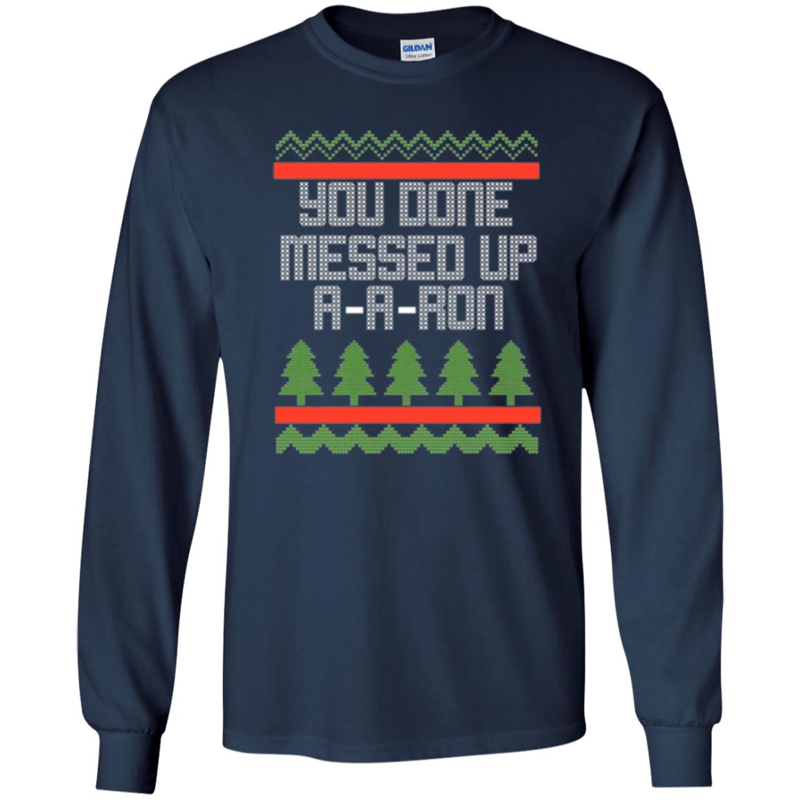 Christmas T-shirt Ya Done Messed Up A A Ron Navy