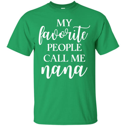 Nana T-shirt My Favorite People Call Me Nana Irish Green