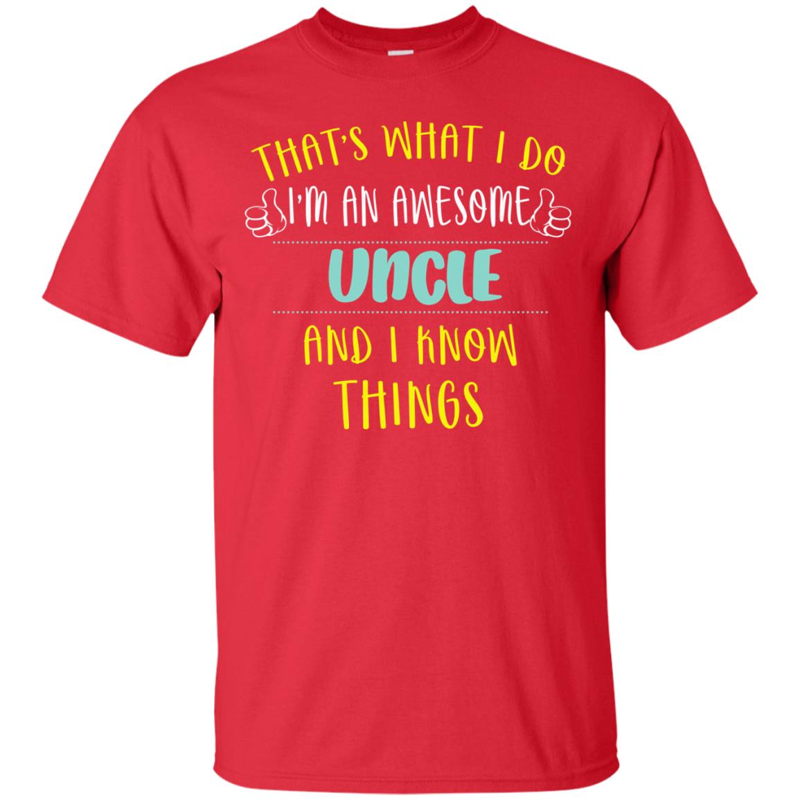 That's What I Do I'm An Awesome Uncle And I Know Things Uncle Shirt Red
