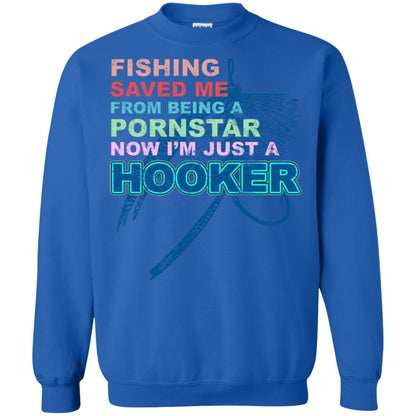 Fishing Saved Me From Being A Pornstar Now Im Just A Hooker Shirt Royal